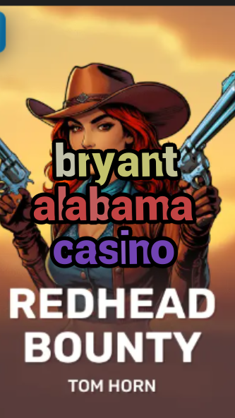bryant alabama casino-w4cy2mdjlx2bf.com