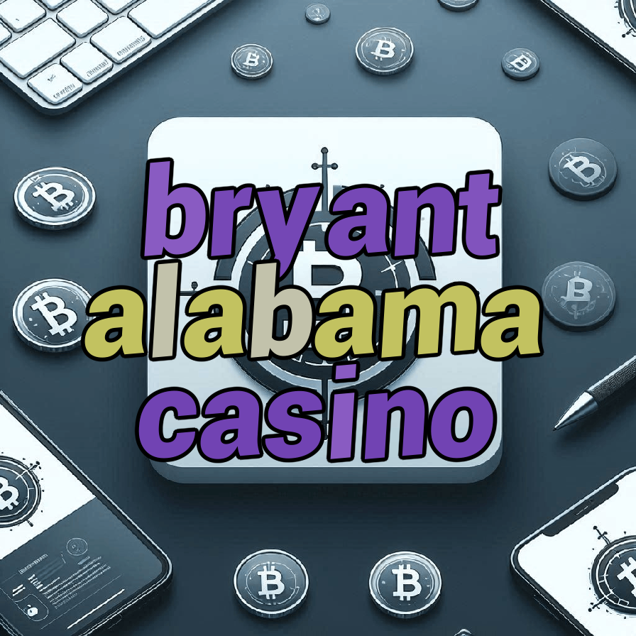 bryant alabama casino